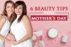 Beauty Tips To Try Out This Mother's Day | Skinsation Naturally