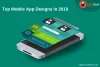 Top 10 Mobile App Designs in 2019