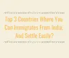 Top 3 Countries Where You Can Immigrate From India, And Settle Easily