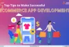 Top 5 Tips to make your Ecommerce app development successful