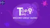 TOP 5 TIPS TO RECORD GREAT AUDIO