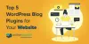 5 Best WordPress Blog Plugins for Your Website - Essential Plugin