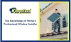 Top Advantages of Hiring a Professional Window Installer