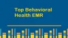 Top Behavioral Health EMR Market Players for 2021