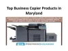 PPT - Top Business Copier Products in Maryland PowerPoint Presentation - ID:10049960