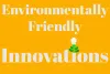 SeekersWiki | Top Environmentally Friendly Innovations