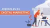 Top Job Roles With Digital Marketing Training