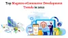 Magento eCommerce Development Trends in 2022			- CSSChopper 			