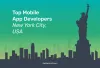 Top Mobile App Developers New York City, USA