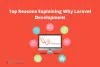 Top reasons explaining why Laravel Development is the preferred choice
