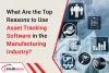 Why To Use Asset Tracking Software For Manufacturing Industry?