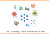 Top 13 Technology Trends That’ll Rule in 2021 &ndash; Digitalogy