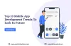 Top 10 Mobile App Development Trends 