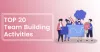 Top 20 Team Building Activities and Games that Your Employees Would Love to Play