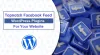 Topnotch Facebook Feed WordPress Plugins for Your Website