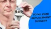 Total Knee Replacement Surgery - Live An Independent And Zeleous Life