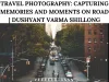TRAVEL PHOTOGRAPHY: CAPTURING MEMORIES AND MOMENTS ON ROAD | DUSHYANT VARMA SHILLONG