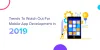 Trends to Watch Out For Mobile App Development in 2019