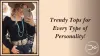 Tops for Every Type of Personality!