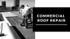 Roof Service — Reliable Repair Service for Commercial Roof