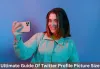 Ultimate Guide Of Twitter Profile Picture Size