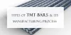 Different Types of TMT Bars and Its Manufacturing Process