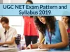 UGC NET Exam Pattern and Syllabus 2019 - Selection Procdure, Date