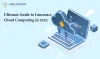 Ultimate Guide to Insurance Cloud Computing in 2023 - MegaMinds Technologies