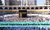 Umrah Importance and Benefits In The Light Of Hadiths