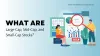 Understanding Large-Cap, Mid-Cap, and Small-Cap Stocks