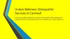 PPT - Unlock Wellness Osteopathic Services in Cornwall PowerPoint Presentation - ID:13093807