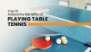 Top 10 Awesome Benefits of Playing Table Tennis || Viral Digs
