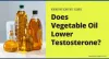 Does Vegetable Oil Lower Testosterone? Know the Truth