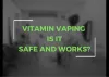 Vitamin Vaping - The Brand New Way of Getting your Vitamins!