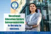 Vocational Education fosters Entrepreneurship – Is the way to success. - Board of open schooling &amp; Skill Education (BOSSE)