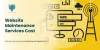Unveiling the Mystery - Website Maintenance Services Cost