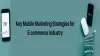 Key Mobile Marketing Strategies for E-commerce Industry