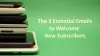          Welcome New Subscribers with these 3 Essential Emails ~ Supple    