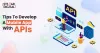 What Are The Important Tips To Develop A Mobile App With APIs?