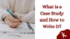 What is a Case Study? How to write a Case Study with Examples