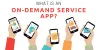 On-Demand Service Apps: A Perfect Solution for Your Business