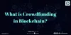 What Is Crowdfunding In Blockchains? | CoinTrade | Crypto Trading