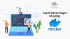 What is Docker and what are its advantages?