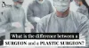 What Are The Difference Between Surgeon And Plastic Surgeon?