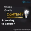What is Quality Content According to Google? How to create it?
