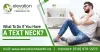 What To Do If You Have a Text Neck?