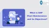 What is SAP Plant Maintenance (PM) and its Objectives?
