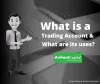What is trading account &amp; what are its uses? Arihant Capital
