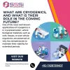 What are cryogenics, and what is their role in the coming future?