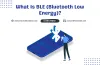 What is Bluetooth Low Energy (BLE) Technology